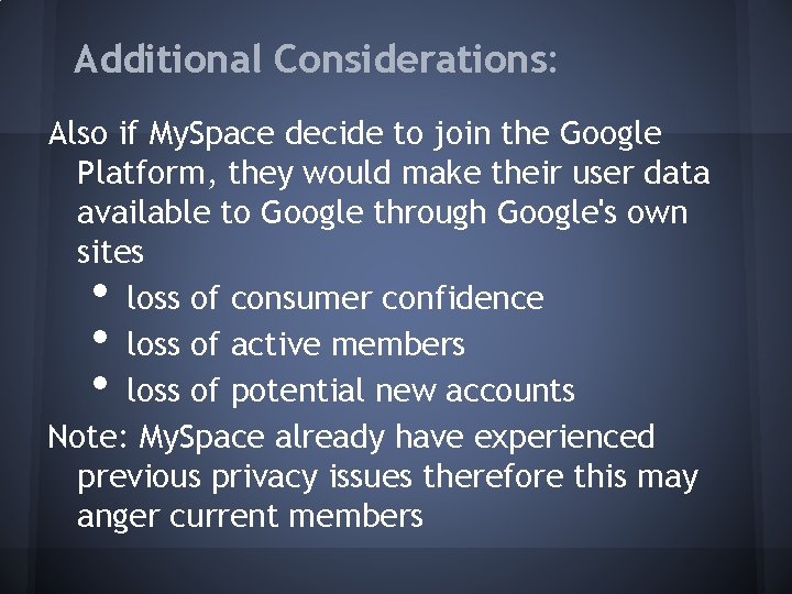 Additional Considerations: Also if My. Space decide to join the Google Platform, they would