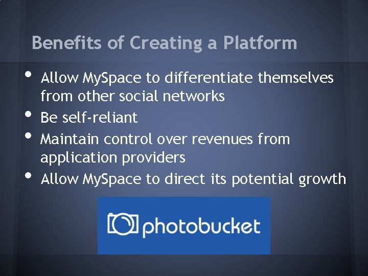 Benefits of Creating a Platform • • Allow My. Space to differentiate themselves from