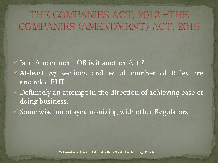 THE COMPANIES ACT, 2013 -THE COMPANIES (AMENDMENT) ACT, 2016 ü Is it Amendment OR