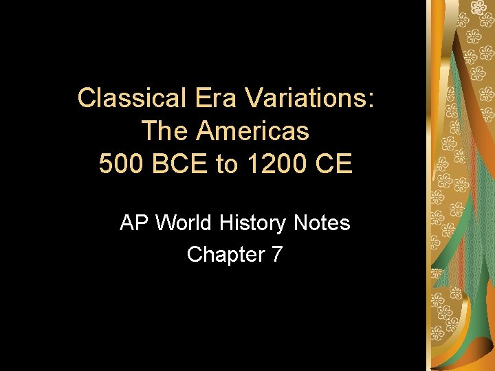 Classical Era Variations: The Americas 500 BCE to 1200 CE AP World History Notes