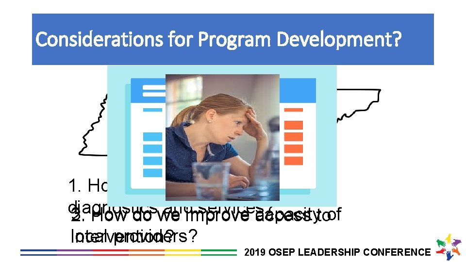 Considerations for Program Development? 1. How do we improve access to diagnostics andimprove services?