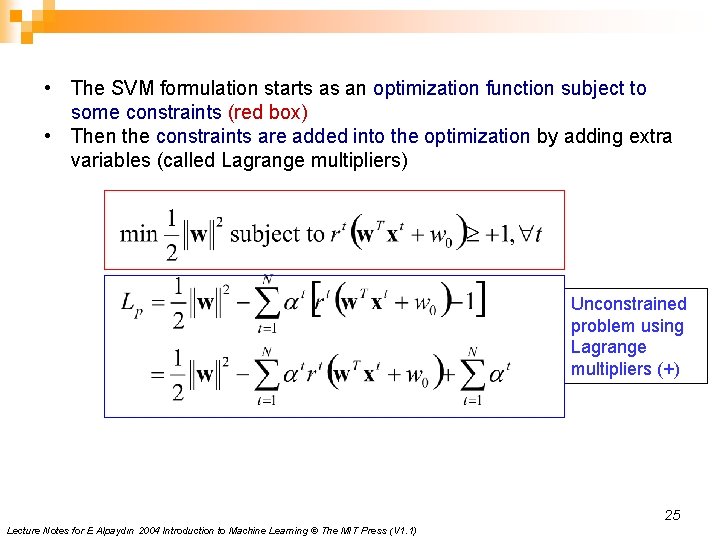  • The SVM formulation starts as an optimization function subject to some constraints