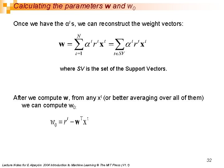 Calculating the parameters w and w 0 Once we have the αt s, we