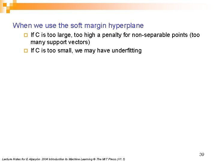 When we use the soft margin hyperplane If C is too large, too high