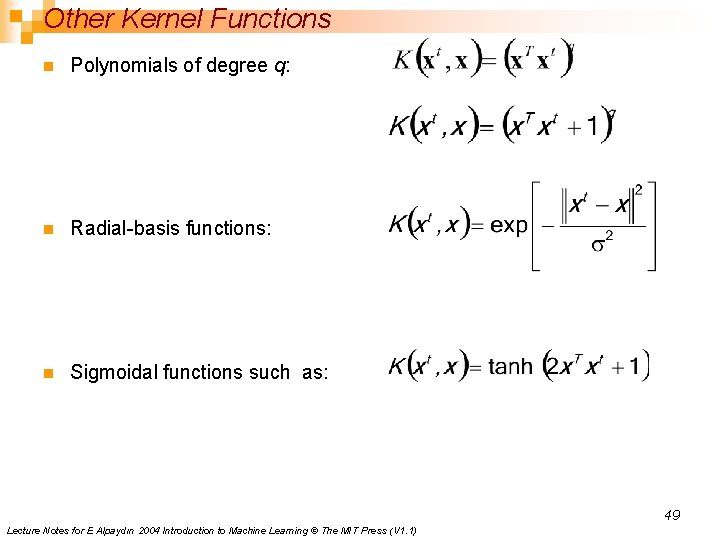 Other Kernel Functions n Polynomials of degree q: n Radial-basis functions: n Sigmoidal functions