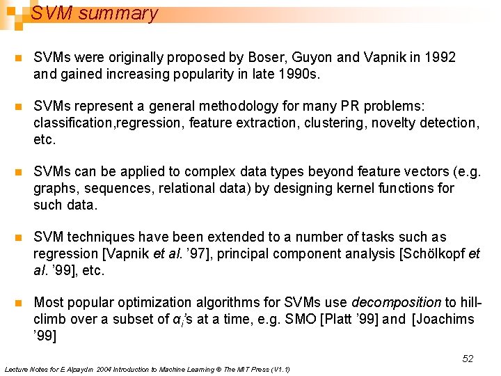 SVM summary n SVMs were originally proposed by Boser, Guyon and Vapnik in 1992