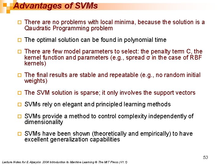 Advantages of SVMs ¨ There are no problems with local minima, because the solution