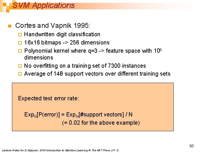 SVM Applications n Cortes and Vapnik 1995: ¨ ¨ ¨ Handwritten digit classification 16