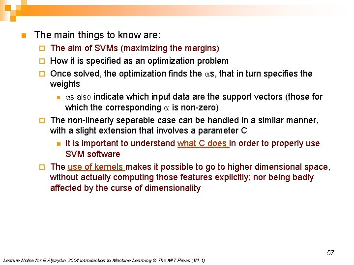 n The main things to know are: ¨ ¨ ¨ The aim of SVMs