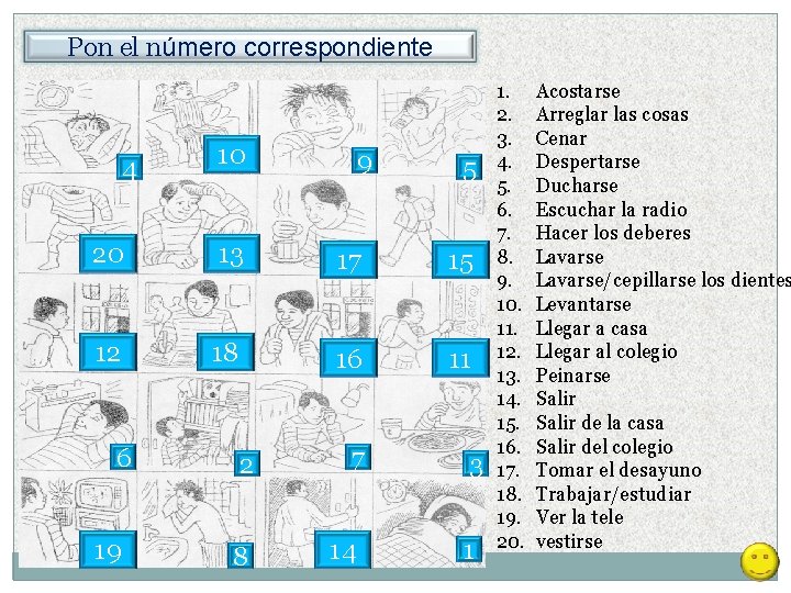 Pon el número correspondiente 4 10 9 5 20 13 17 15 12 18 Pon el número correspondiente 4 10 9 5 20 13 17 15 12 18