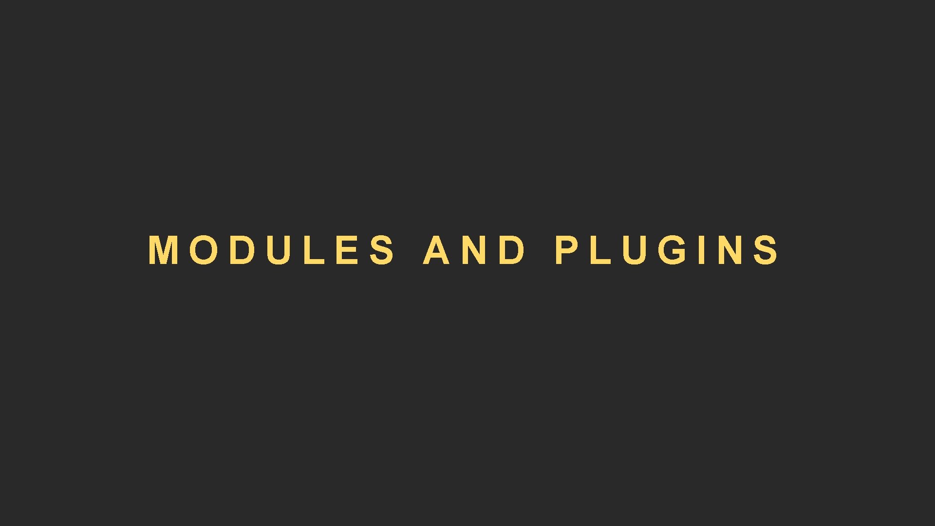 MODULES AND PLUGINS 