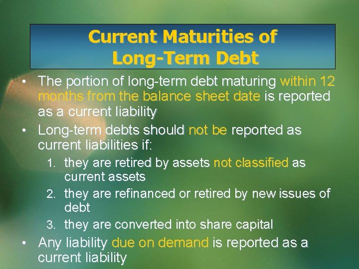 Current Maturities of Long-Term Debt • The portion of long-term debt maturing within 12