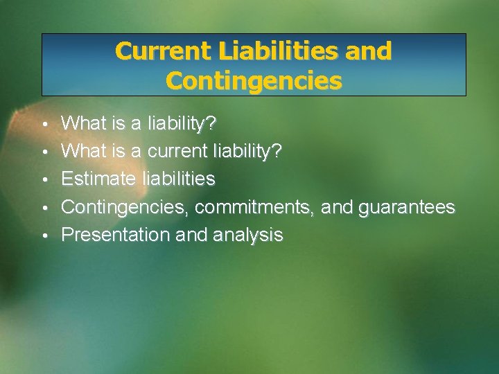 Current Liabilities and Contingencies • What is a liability? • What is a current