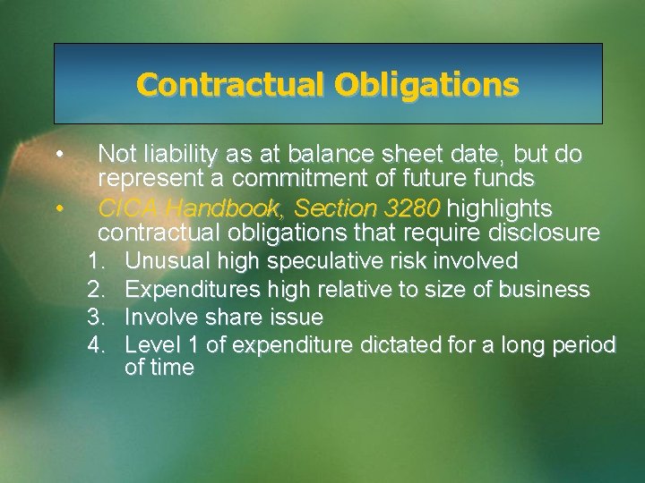 Contractual Obligations • • Not liability as at balance sheet date, but do represent