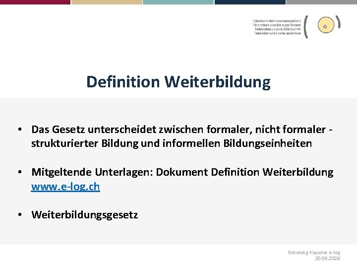 Definition Weiterbildung • Das Gesetz unterscheidet zwischen formaler, nicht formaler strukturierter Bildung und informellen