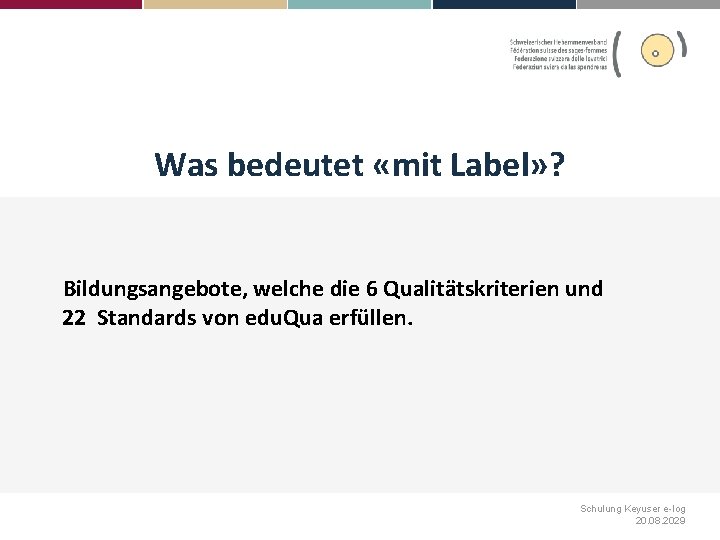 Was bedeutet «mit Label» ? Bildungsangebote, welche die 6 Qualitätskriterien und 22 Standards von