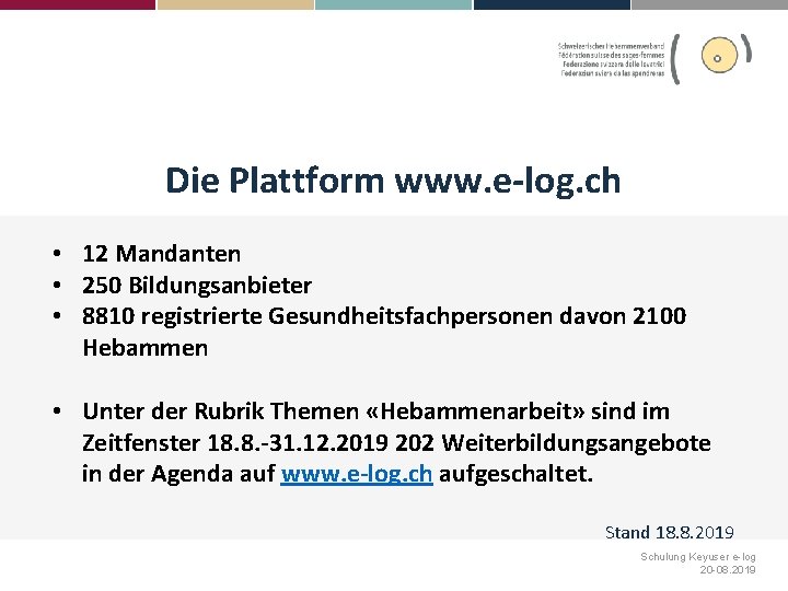 Die Plattform www. e-log. ch • 12 Mandanten • 250 Bildungsanbieter • 8810 registrierte