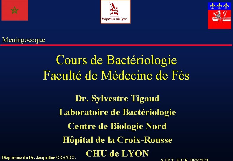 Meningocoque Cours de Bactériologie Faculté de Médecine de Fès Dr. Sylvestre Tigaud Laboratoire de
