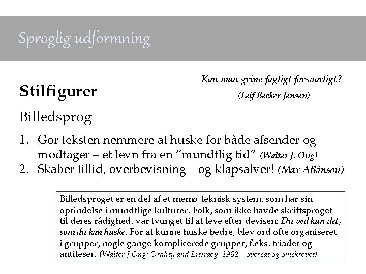 Sproglig udformning Stilfigurer Kan man grine fagligt forsvarligt? (Leif Becker Jensen) Billedsprog 1. Gør