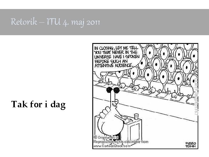 Retorik – ITU 4. maj 2011 Tak for i dag 