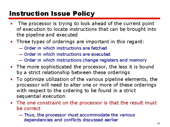 Instruction Issue Policy • The processor is trying to look ahead of the current