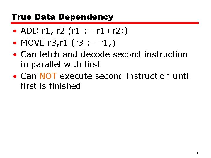 True Data Dependency • ADD r 1, r 2 (r 1 : = r