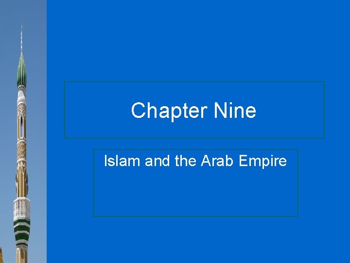 Chapter Nine Islam and the Arab Empire 