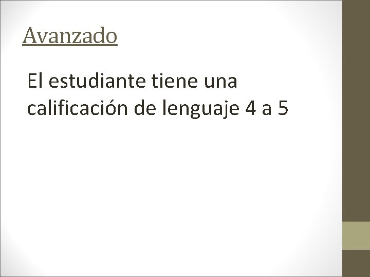 Avanzado El estudiante tiene una calificación de lenguaje 4 a 5 