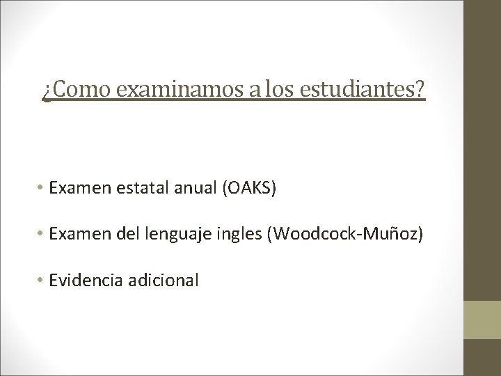 ¿Como examinamos a los estudiantes? • Examen estatal anual (OAKS) • Examen del lenguaje