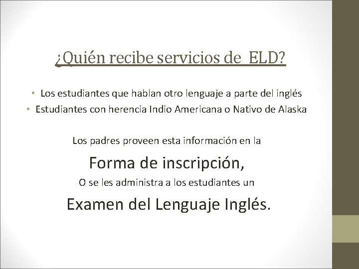 ¿Quién recibe servicios de ELD? • Los estudiantes que hablan otro lenguaje a parte