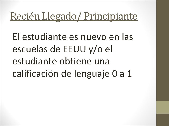 Recién Llegado/ Principiante El estudiante es nuevo en las escuelas de EEUU y/o el