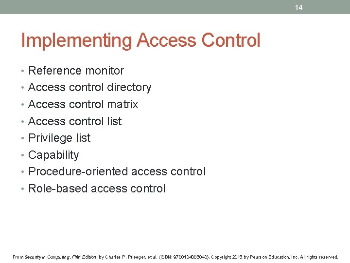 14 Implementing Access Control • Reference monitor • Access control directory • Access control