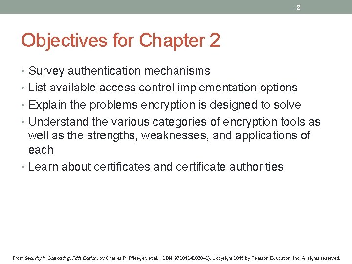 2 Objectives for Chapter 2 • Survey authentication mechanisms • List available access control