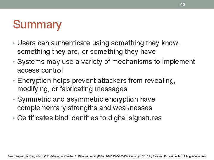 40 Summary • Users can authenticate using something they know, something they are, or