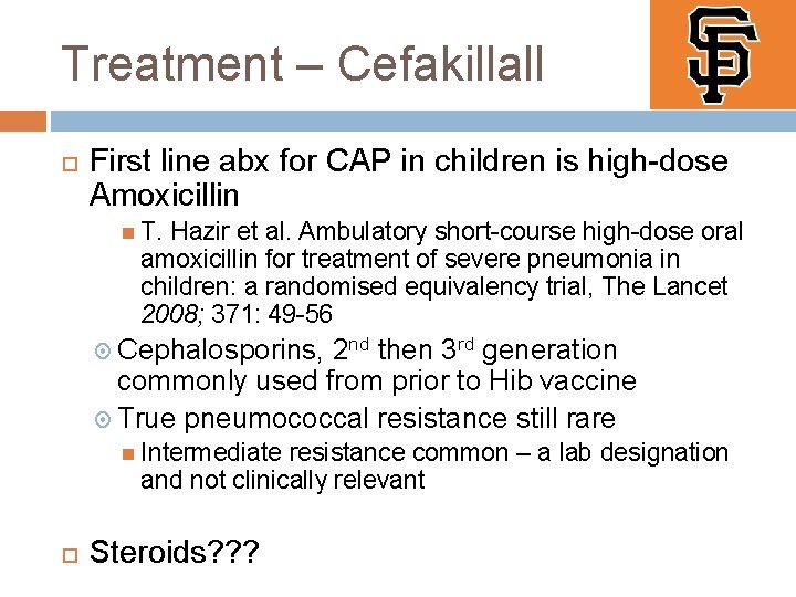 Treatment – Cefakillall First line abx for CAP in children is high-dose Amoxicillin T. Treatment – Cefakillall First line abx for CAP in children is high-dose Amoxicillin T.