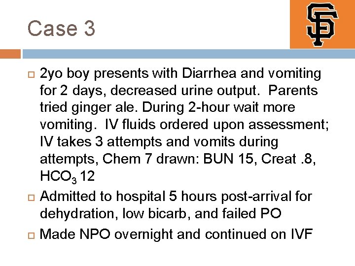 Case 3 2 yo boy presents with Diarrhea and vomiting for 2 days, decreased