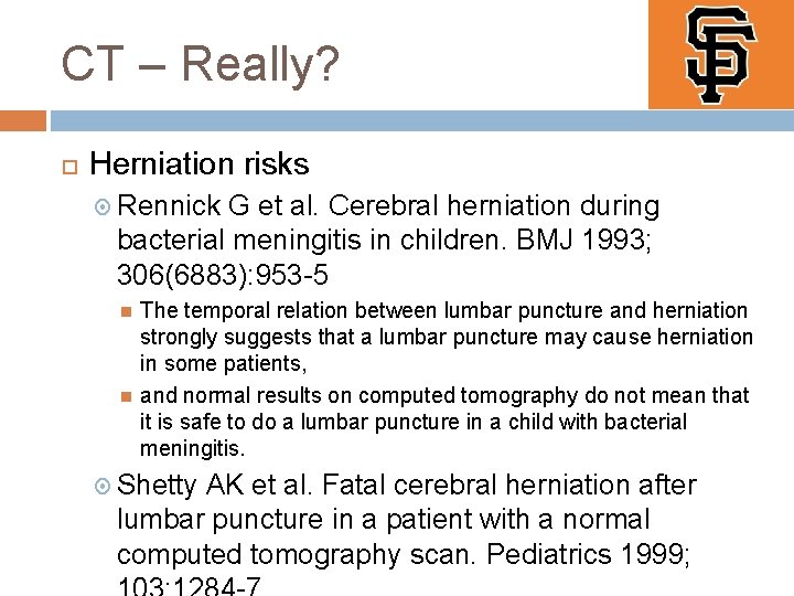 CT – Really? Herniation risks Rennick G et al. Cerebral herniation during bacterial meningitis