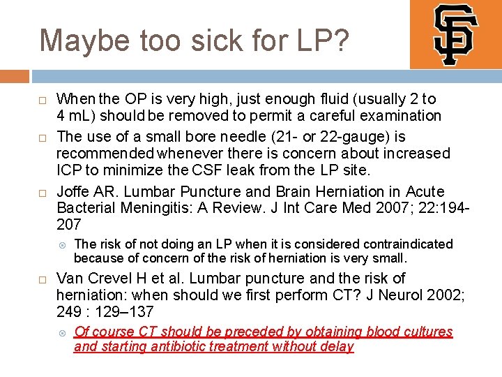 Maybe too sick for LP? When the OP is very high, just enough fluid Maybe too sick for LP? When the OP is very high, just enough fluid