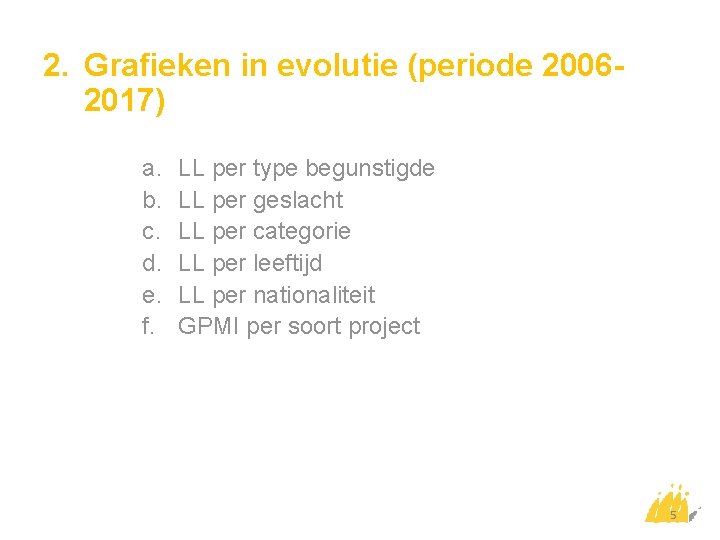 2. Grafieken in evolutie (periode 20062017) a. b. c. d. e. f. LL per