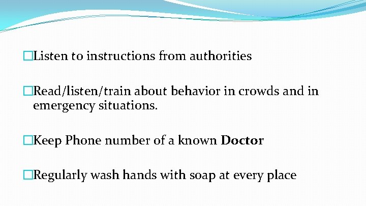 �Listen to instructions from authorities �Read/listen/train about behavior in crowds and in emergency situations.