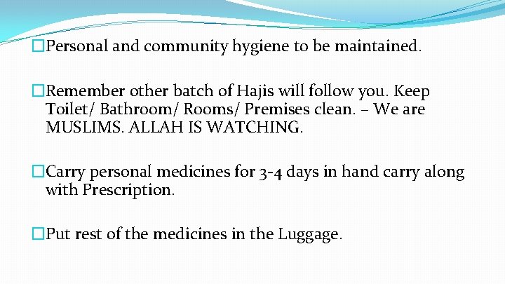 �Personal and community hygiene to be maintained. �Remember other batch of Hajis will follow