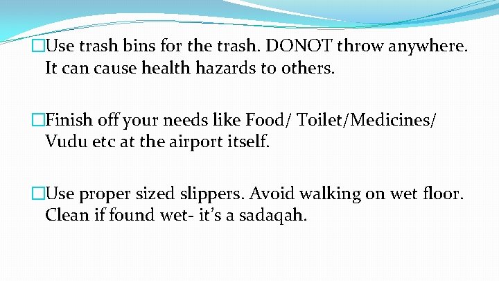 �Use trash bins for the trash. DONOT throw anywhere. It can cause health hazards