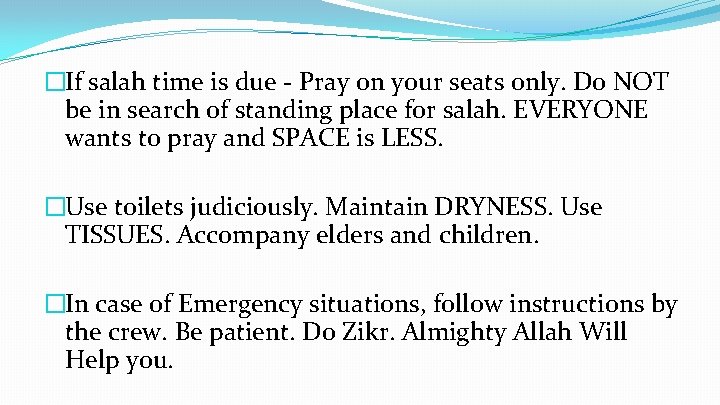 �If salah time is due - Pray on your seats only. Do NOT be