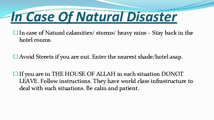 In Case Of Natural Disaster � In case of Natural calamities/ storms/ heavy rains