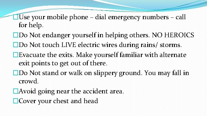 �Use your mobile phone – dial emergency numbers – call for help. �Do Not