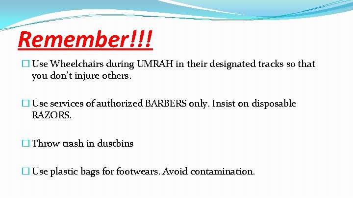 Remember!!! � Use Wheelchairs during UMRAH in their designated tracks so that you don’t