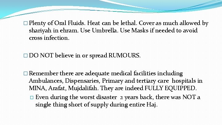 � Plenty of Oral Fluids. Heat can be lethal. Cover as much allowed by