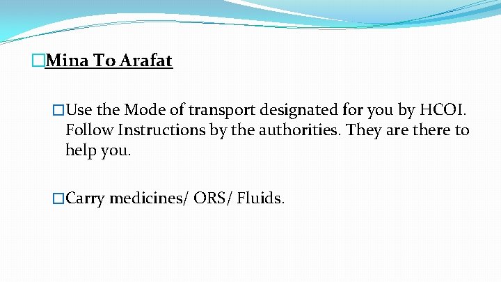 �Mina To Arafat �Use the Mode of transport designated for you by HCOI. Follow