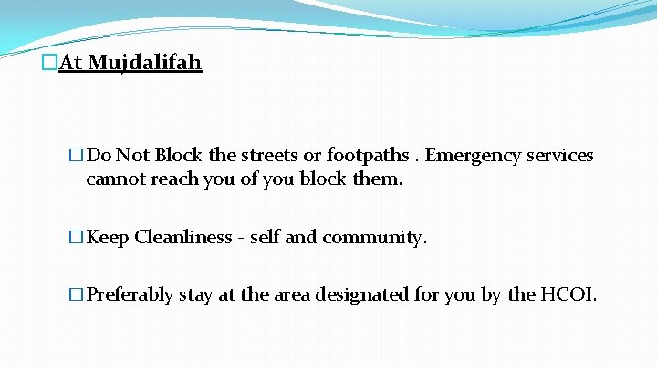 �At Mujdalifah �Do Not Block the streets or footpaths. Emergency services cannot reach you