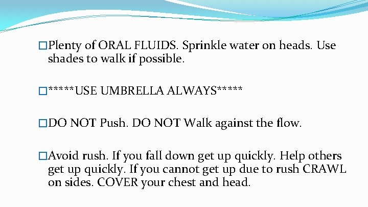 �Plenty of ORAL FLUIDS. Sprinkle water on heads. Use shades to walk if possible.